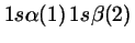 $1s\alpha(1)\,1s\beta(2)$