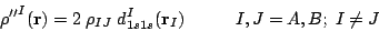 \begin{displaymath}
{\rho''}^I(\mathbf{r}) = 2 \; \rho_{IJ} \; d_{1s1s}^I(\mathbf{r}_I) +
\hspace*{1cm} I,J = A, B; \; I \ne J
\end{displaymath}