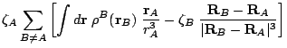 $\displaystyle \zeta_A
\sum_{B \ne A} \left[
\int d\mathbf{r}\; \rho^B(\mathbf{r...
...c{\mathbf{R}_B - \mathbf{R}_A}{\vert\mathbf{R}_B - \mathbf{R}_A\vert^3}
\right]$