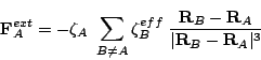\begin{displaymath}
\mathbf{F}^{ext}_A = -\zeta_A \;
\sum_{B \ne A}
\zeta^{eff}...
...{R}_B - \mathbf{R}_A}{\vert\mathbf{R}_B - \mathbf{R}_A\vert^3}
\end{displaymath}