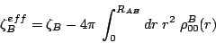 \begin{displaymath}
\zeta^{eff}_B =
\zeta_B - 4 \pi \; \int_0^{R_{AB}} dr \; r^2 \; \rho_{00}^B(r)
\end{displaymath}